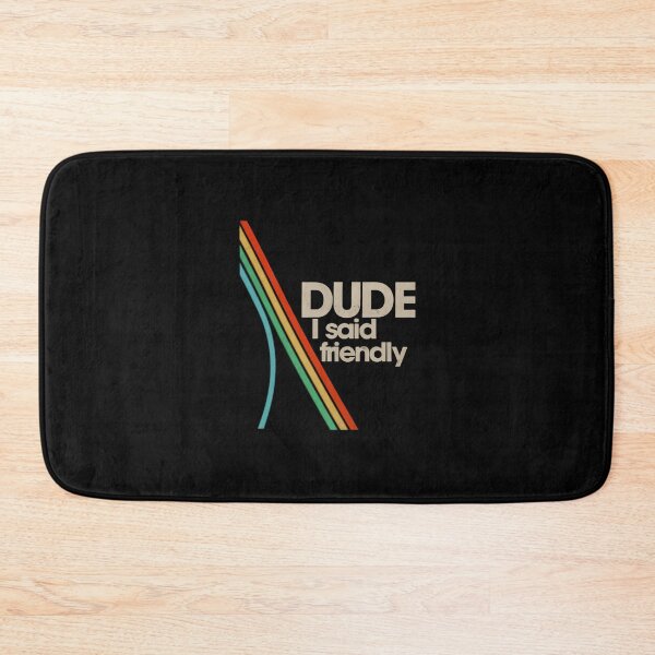 Item preview, Arc Raiders - Dude I Said Friendly designed and sold by ChristopherLlo0.
