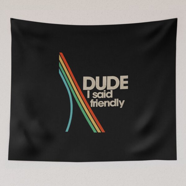 Item preview, Arc Raiders - Dude I Said Friendly designed and sold by ChristopherLlo0.