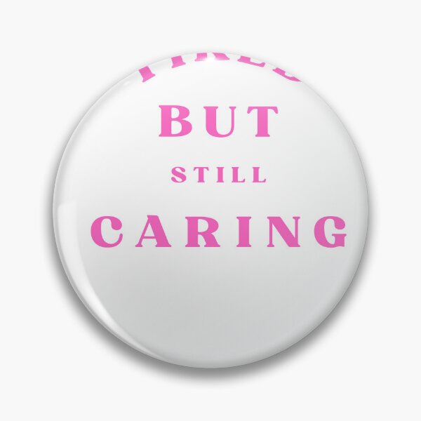 Item preview, Tired But Still Caring Nurse Quote designed and sold by Bongsheila.