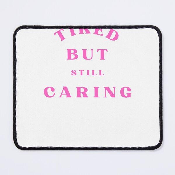 Item preview, Tired But Still Caring Nurse Quote designed and sold by Bongsheila.
