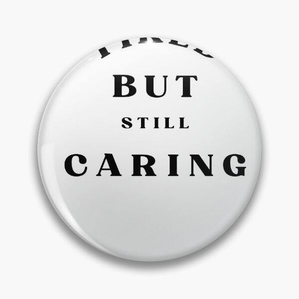Item preview, Tired But Still Caring Nurse Quote designed and sold by Bongsheila.