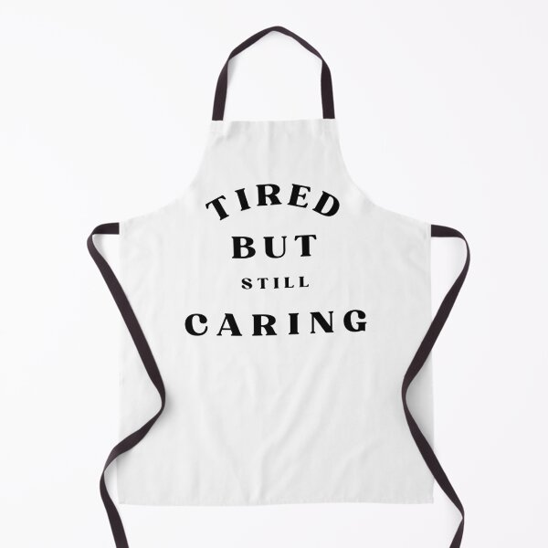 Item preview, Tired But Still Caring Nurse Quote designed and sold by Bongsheila.