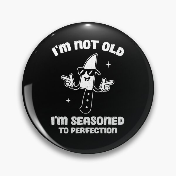 Item preview, I'm Not Old I'm Seasoned To Perfection designed and sold by NQArtist.