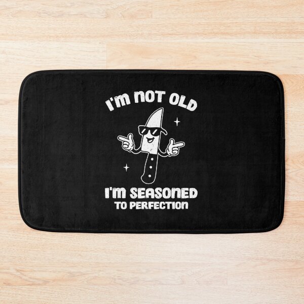 Item preview, I'm Not Old I'm Seasoned To Perfection designed and sold by NQArtist.