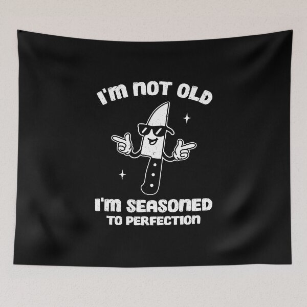 Item preview, I'm Not Old I'm Seasoned To Perfection designed and sold by NQArtist.