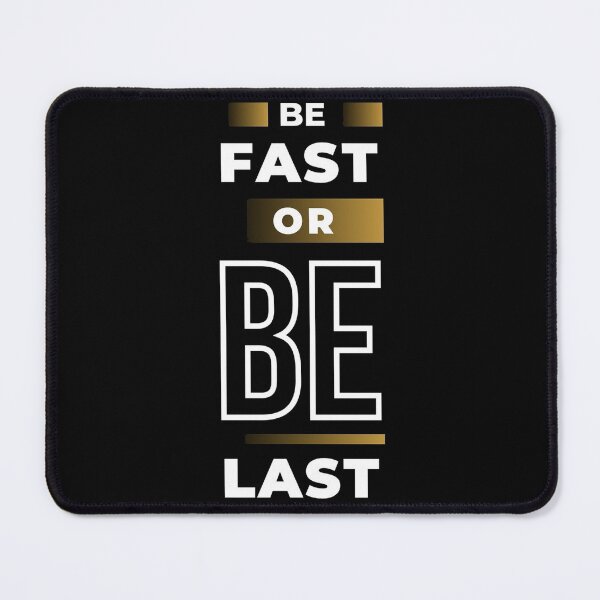 Item preview, Be Fast or Be Last | Motivational Statement  designed and sold by Raised Different.