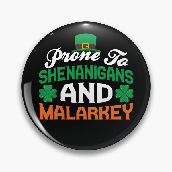 Item preview, Prone To Shenanigans And Malarkey designed and sold by Nick Bleasel.