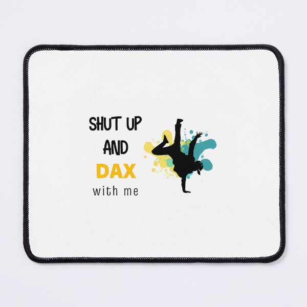 Item preview, Shut Up And Dax designed and sold by atvbmshvd86.