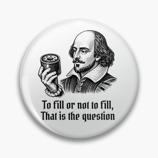 Item preview, To Fill or Not to Fill – Shakespearean Oil Filter Debate designed and sold by Automotive Art by Greg.