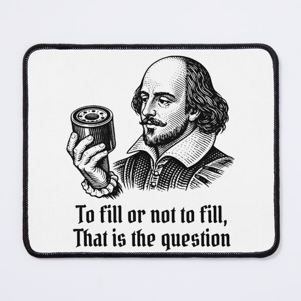 Item preview, To Fill or Not to Fill – Shakespearean Oil Filter Debate designed and sold by Automotive Art by Greg.