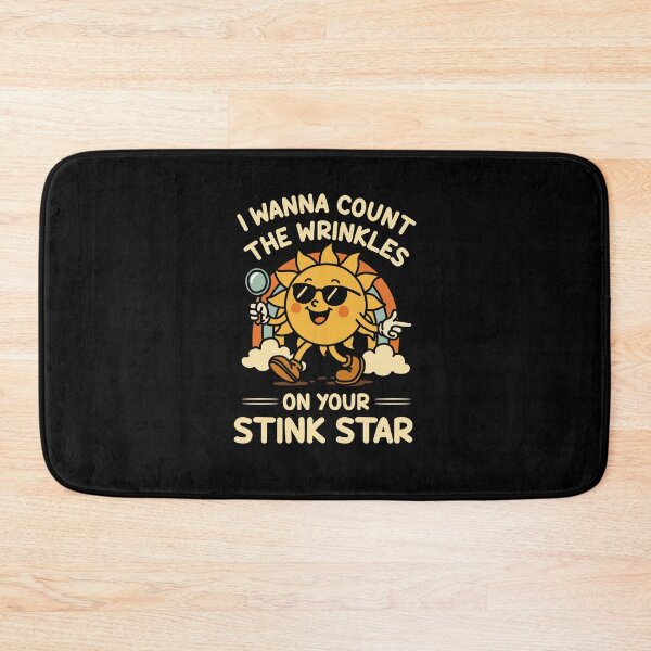Item preview, I Wanna Count The Wrinkles On Your Stink Star designed and sold by NQArtist.