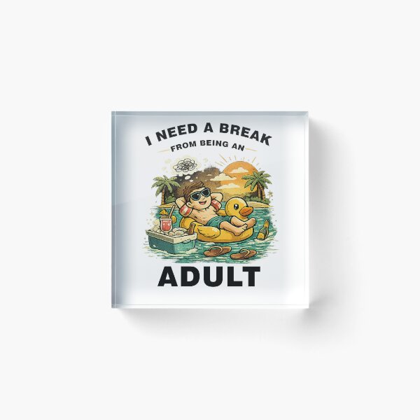 Item preview, I Need a Break from Being an Adult designed and sold by STUDIO2026.