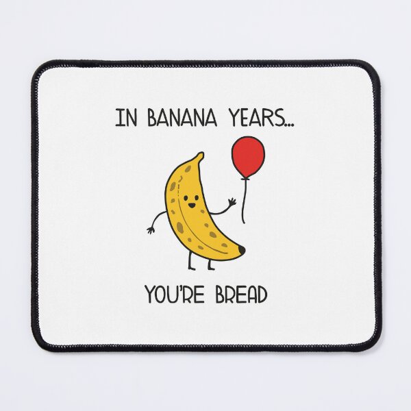 Item preview, In Banana Years You're Bread designed and sold by NQArtist.