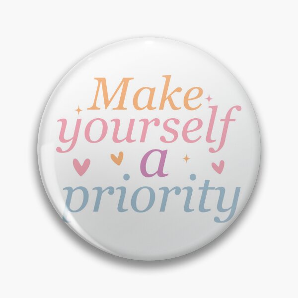 Item preview, Make yourself a priority  designed and sold by KrisGraphic45.