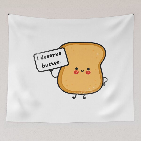 Item preview, I Deserve Butter Pun designed and sold by atvbmshvd86.