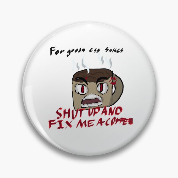 Item preview, Shut Up And Fix Me A Coffee  designed and sold by Becca's Arts and Merchandise.