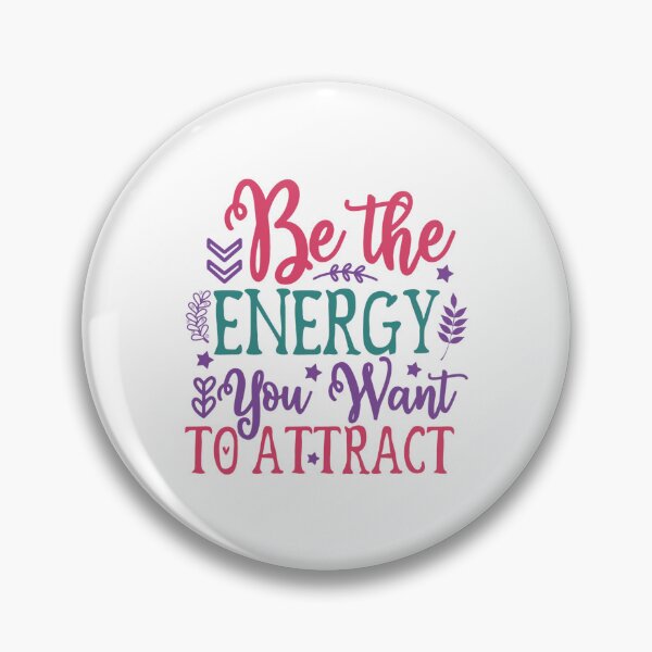 Item preview, Be the ENERGY You Want TO ATTRACT designed and sold by KrisGraphic45.