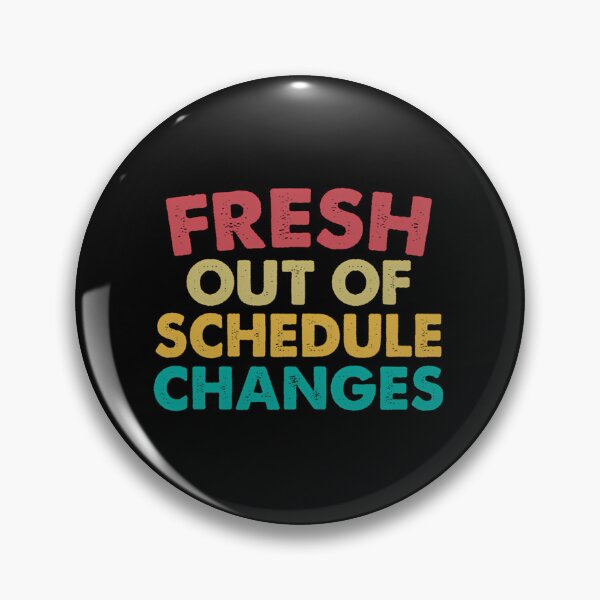 Item preview, Fresh Out Of Schedule Changes designed and sold by voeyykhu25.