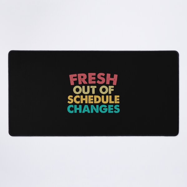 Item preview, Fresh Out Of Schedule Changes designed and sold by voeyykhu25.