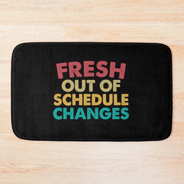 Item preview, Fresh Out Of Schedule Changes designed and sold by voeyykhu25.