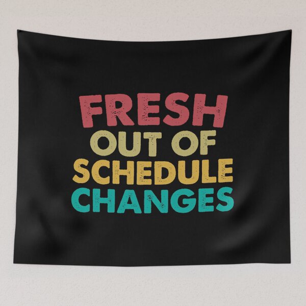 Item preview, Fresh Out Of Schedule Changes designed and sold by voeyykhu25.