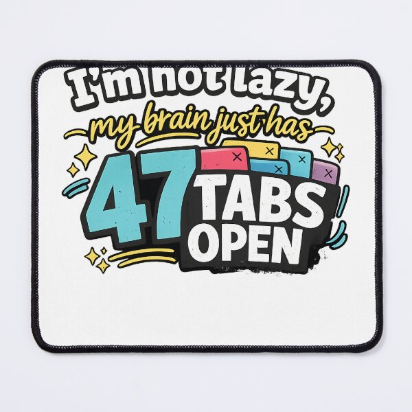 Item preview, 47 tabs open, funny, adhd, colorful designed and sold by SBSociety.