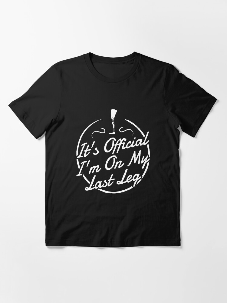 Alternative Ansicht von It's Official I'm On My Last Leg - Amputee Gift Essential T-Shirt