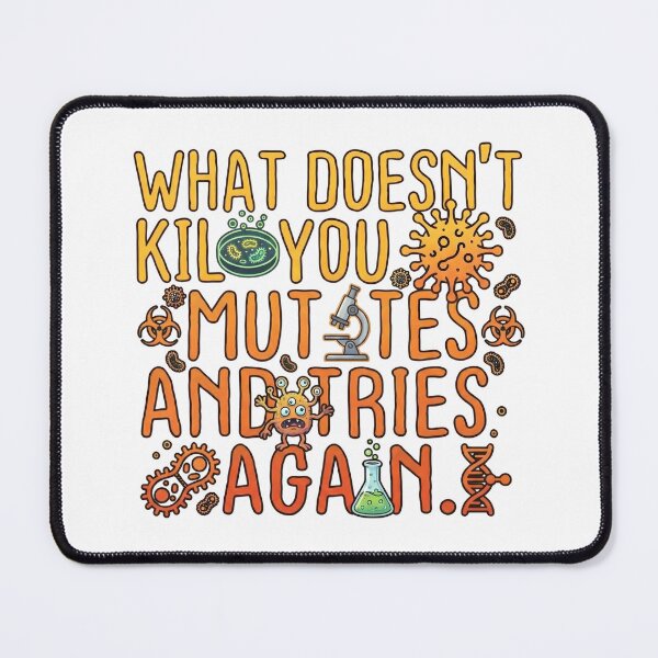 Item preview, What Doesn’t Kill You Mutates Again - Funny Science Quote designed and sold by Fluidic-Space.