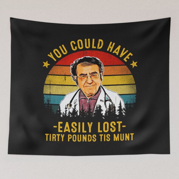 Item preview, You Could Have Easily Lost Tirty Pounds Tis Munt Funny Dr Now designed and sold by TDess.