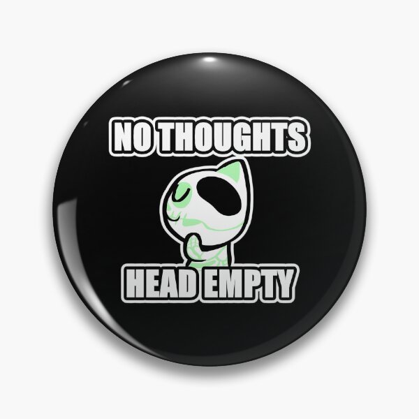 Item preview, No Thoughts Head Empty designed and sold by KGdesing.