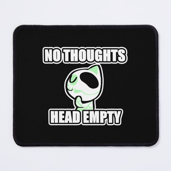 Item preview, No Thoughts Head Empty designed and sold by KGdesing.