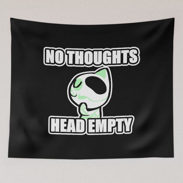 Item preview, No Thoughts Head Empty designed and sold by KGdesing.