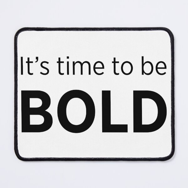 Item preview, "It is time to be bold" message designed and sold by pavledesigns.