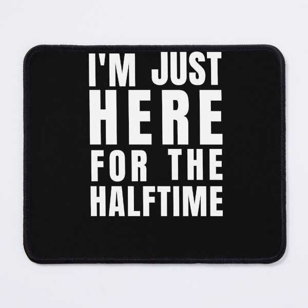 Item preview, I'm Just Here for the Halftime – Funny Halftime Show Shirt designed and sold by LEOdesignerArt.