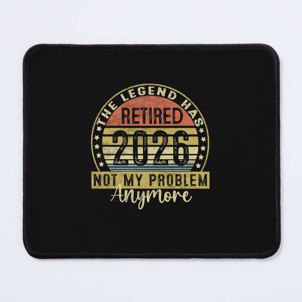 Item preview, Legend Has Retired 2026 Not My Problem Anymore Retirement designed and sold by irifine.