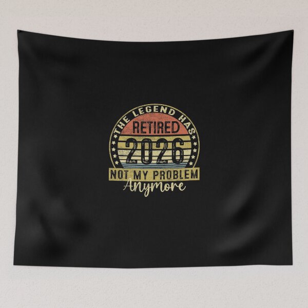 Item preview, Legend Has Retired 2026 Not My Problem Anymore Retirement designed and sold by irifine.