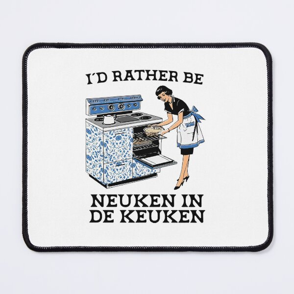Item preview, I’d Rather Be Neuken In De Keuken designed and sold by SheriPeroni.