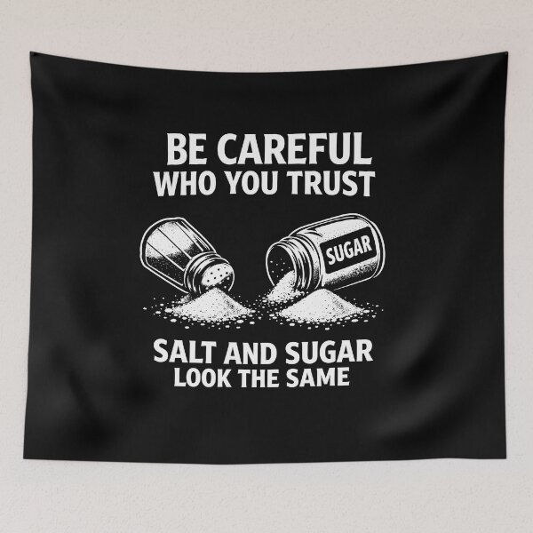 Item preview, I Am Careful with Who I Trust Salt Sugar Look The Same designed and sold by JODYSMORGAN.