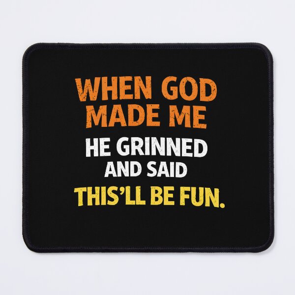 Item preview, When God Made Me He Grinned and Said designed and sold by JODYSMORGAN.