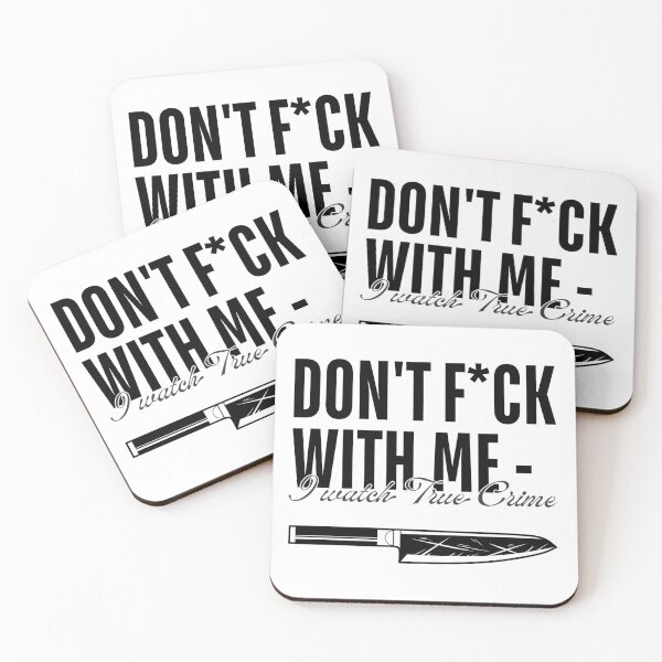 Item preview, Don't Fuck With Me - I Watch True Crime designed and sold by ObsidianDaz.