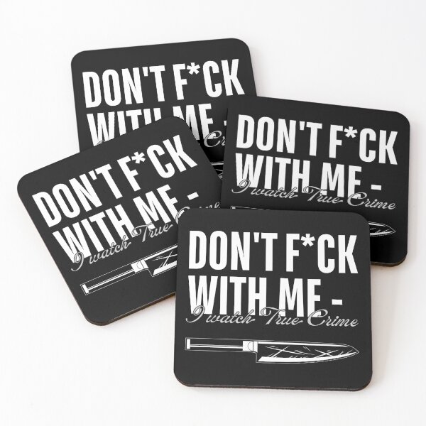 Item preview, Don't Fuck With Me - I Watch True Crime designed and sold by ObsidianDaz.