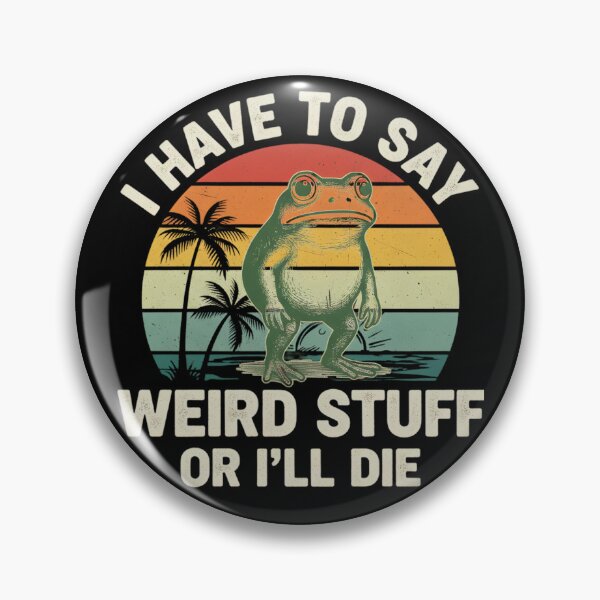 Item preview, I Have to Say Weird Stuff or I’ll Die, Funny Frog Meme designed and sold by THREE LITTLE BEANS.