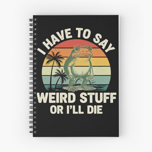 Item preview, I Have to Say Weird Stuff or I’ll Die, Funny Frog Meme designed and sold by THREE LITTLE BEANS.
