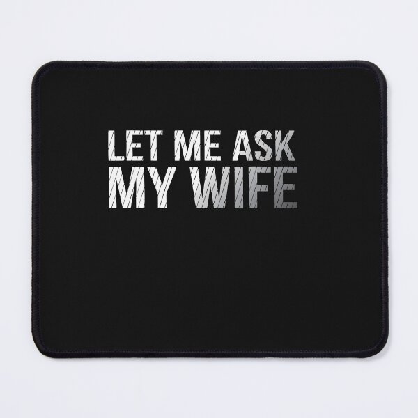 Item preview, Let Me Ask My Wife Vintage Funny Saying Humor Tee Design Art T-Shirt designed and sold by krotkrot.