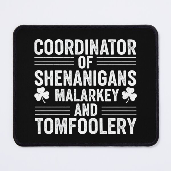 Item preview, Shenanigans Coordinator of Shenanigans Malarkey & Tomfoolery designed and sold by OlakunleOloroz.