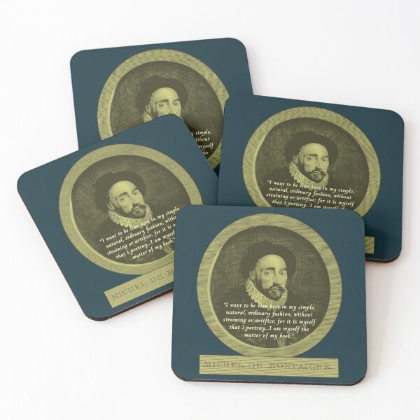 Item preview, Michel de Montaigne quote:  I want to be seen here in my simple, natural, ordinary fashion, without straining or artifice; for it is myself that I portray... designed and sold by artbleed.