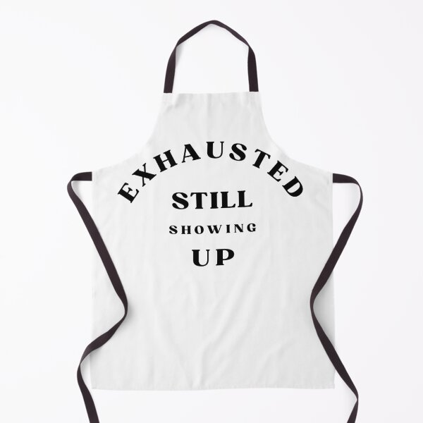Item preview, Exhausted Still Showing Up Quote designed and sold by Bongsheila.