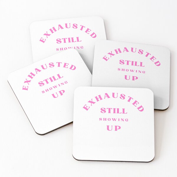 Item preview, Exhausted Still Showing Up Quote designed and sold by Bongsheila.