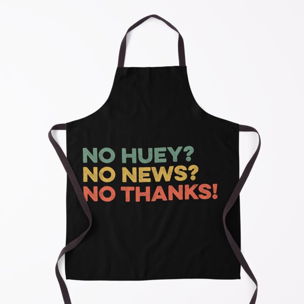 Item preview, No Huey No News No Thanks Quote Saying Sarcastic designed and sold by Ellen2210.