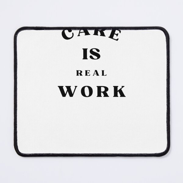 Item preview, Care Is Real Work Quote designed and sold by Bongsheila.